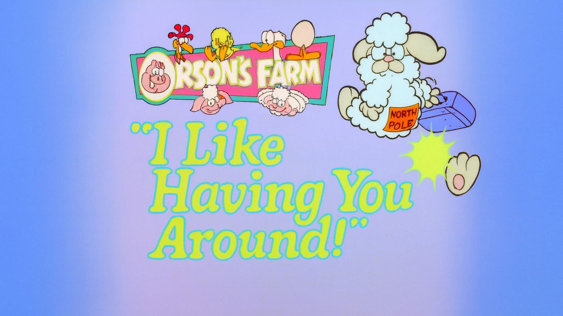 I Like Having You Around!