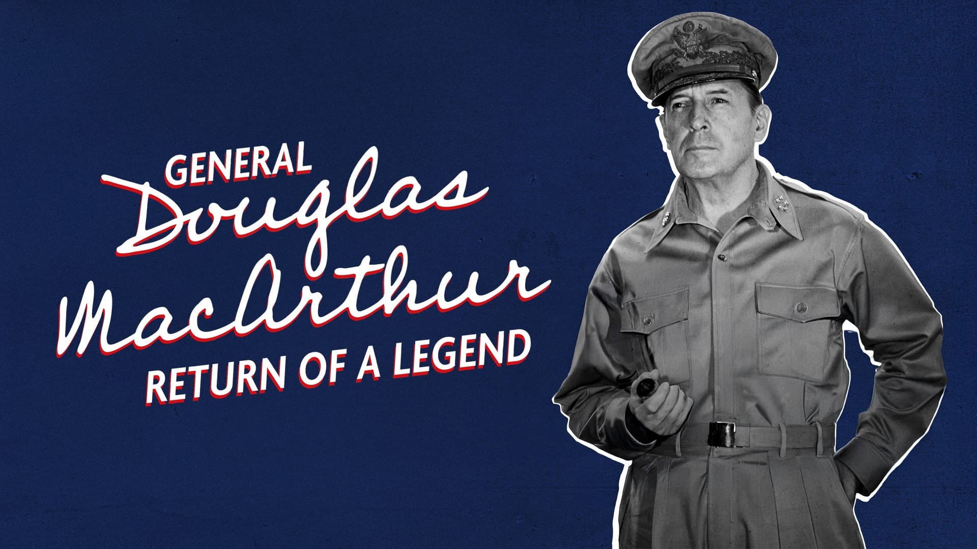General Douglas MacArthur: The Return of a Legend