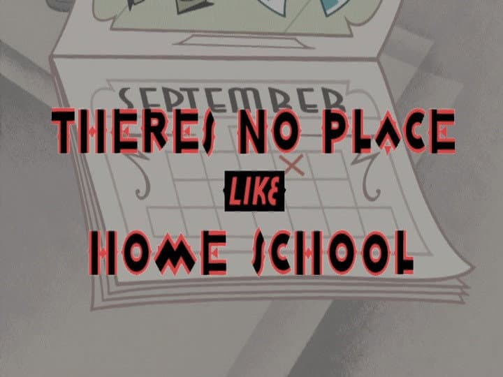 There's No Place Like Home School