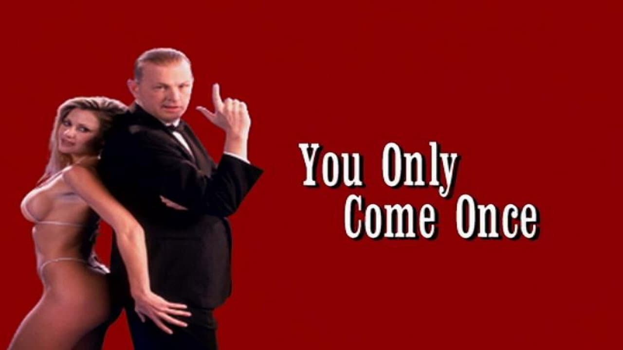 You Only Come Once