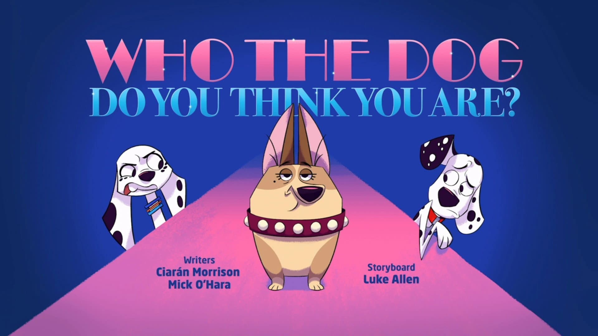 Who The Dog Do You Think You Are?