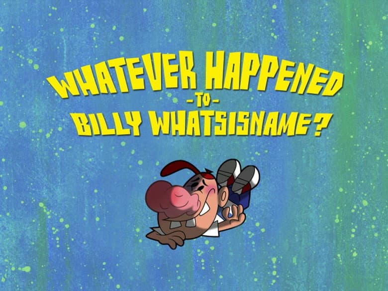 Whatever Happened to Billy Whatishisname?