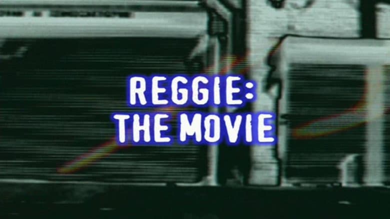 Reggie: the Movie