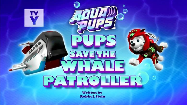Aqua Pups: Pups Save the Whale Patroller