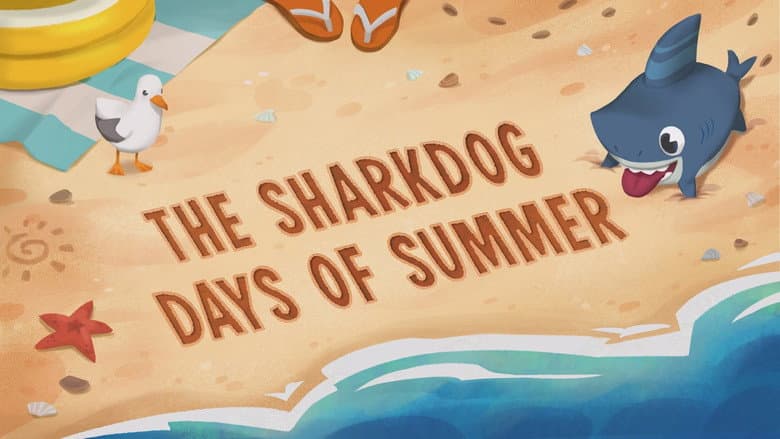 The Sharkdog Days of Summer / No Fishes in This School / Going Wild