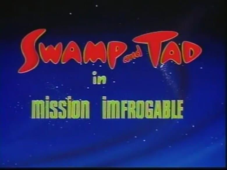 Swamp and Tad: Mission Imfrogable